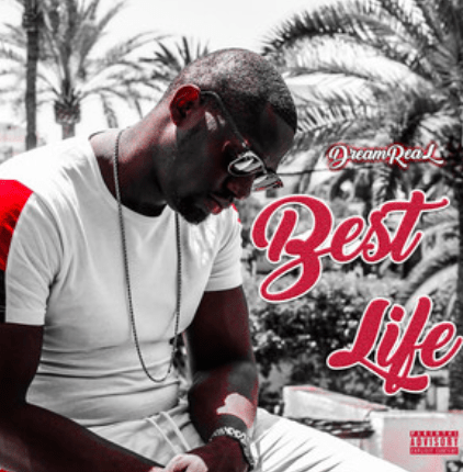 DreamReal drops visuals for 'Best Life'